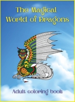 The Magical World of Dragons: Stress Relief and Relaxation / Size Designs for Relaxation & Stress Relief 100892492X Book Cover