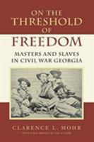 On the Threshold of Freedom: Masters and Slaves in Civil War Georgia 0807126918 Book Cover