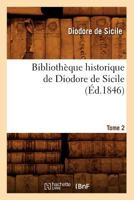 Bibliotha]que Historique de Diodore de Sicile. Tome 2 (A0/00d.1846) 2012526292 Book Cover