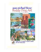 Sean Michael Dever Buddy Dog Art 1999 to 2015: Island Art of Sanibel & Captiva Islands and the Florida Keys 107622525X Book Cover