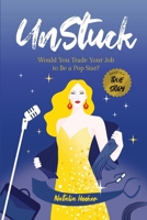 UnStuck: Would You Trade Your Job to Be a Pop Star? 0648644774 Book Cover
