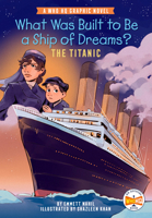 What Was Built to Be a Ship of Dreams?: The Titanic: A Who HQ Graphic Novel (Who HQ Graphic Novels) 0593661109 Book Cover