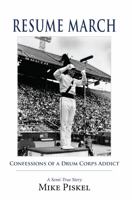 Resume March: Confessions of a Drum Corps Addict 1953294308 Book Cover