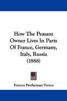 How the Peasant Owner Lives in Parts of France, Germany, Italy, Russia 1241076863 Book Cover