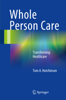 Whole Person Care: Transforming Healthcare 3319590049 Book Cover