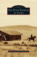 The Pony Express in Utah 146713323X Book Cover