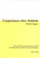 L'Expérience Chez Aristote: Aux Confins Des Connaissances Sensible Et Intellectuelle En Perspective Aristotélicienne 3906767620 Book Cover