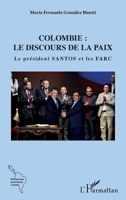 Colombie : le discours de la paix: Le président Santos et les FARC (Recherches Amériques Latines) (French Edition) 2343199469 Book Cover