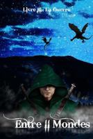 Entre II Mondes - Livre 3: La Guerre 2370114215 Book Cover