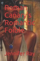 Roman Canary's Romantic Foible 1484069536 Book Cover