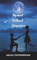 A Moment Without Dimension: A Collection of Poems 9391526128 Book Cover