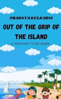 Out Of The Grip Of The Island: A Truth Kept To Be Hidden B0F86PFW4B Book Cover
