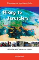 Hiking to Jerusalem: One Couple, Four Seasons, 13 Countries 1537384880 Book Cover