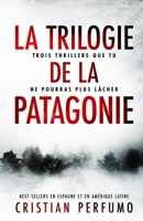 La trilogía de la Patagonia: Tres thrillers que no podrás soltar 9874879297 Book Cover