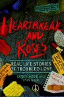 Heartbreak and Roses: Real Life Stories of Troubled Love (Social Studies, Teen Issues) 0531164640 Book Cover
