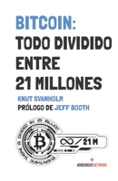Bitcoin: Todo Dividido Entre 21 Millones 9916697841 Book Cover