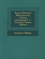 Roma Nell'anno MDCCCXXXVIII, Volume 2, Part 1 - Primary Source Edition 1289973253 Book Cover