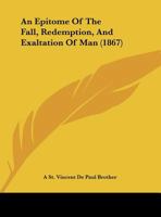 An Epitome Of The Fall, Redemption, And Exaltation Of Man 1169491200 Book Cover
