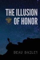 The Illusion of Honor 154532414X Book Cover