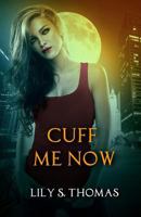 Cuff Me Now: SciFi Alien Romance 1980968888 Book Cover