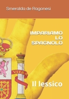 IMPARIAMO LO SPAGNOLO: Il lessico (Italian Edition) B086Y3CKTP Book Cover