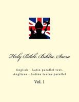 Holy Bible. Biblia Sacra: English - Latin Parallel Text. Anglicus - Latina Textus Parallel 1985291398 Book Cover