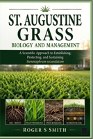 St, Augustine Grass Biology and Management: A Scientific Approach to Establishing, Protecting, and Sustaining Stenotaphrum secundatum B0H68L4BD1 Book Cover