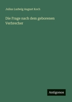 Die Frage nach dem geborenen Verbrecher (German Edition) 3563163499 Book Cover