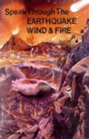 Speak Through the Earthquake, Wind and Fire 090776830X Book Cover