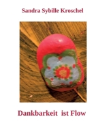 Dankbarkeit ist Flow (German Edition) 3384828585 Book Cover