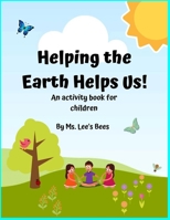 Helping The Earth Helping Us: Activity Book For Children B0892HRSYN Book Cover