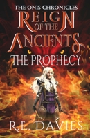 Reign of the Ancients: Part 1: The Prophecy 1966252080 Book Cover