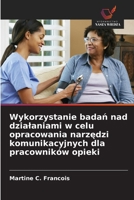Wykorzystanie badań nad dzialaniami w celu opracowania narzędzi komunikacyjnych dla pracowników opieki 6209068987 Book Cover