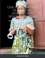 Case Studies about a Village Level Worker in the Republic of Liberia: Africa: Learing about Another Culture 138756997X Book Cover