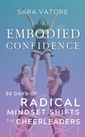 Embodied Confidence: 30 Days of Radical Mindset Shifts for Cheerleaders 1955789045 Book Cover