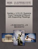 Gardes v. U S U.S. Supreme Court Transcript of Record with Supporting Pleadings 1270110055 Book Cover