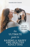 The Ultimate Guide to Raising a Happy and Healthy Adult Dog B0CQF87FD6 Book Cover