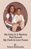 My Story Is A Mystery That Reveals My Truth In Love Poems 1589099400 Book Cover