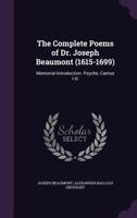 The Complete Poems of Dr. Joseph Beaumont (1615-1699): Memorial-Introduction. Psyche, Cantos I-XI 1340827336 Book Cover