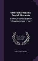 Of the Inheritance of English Literature an Address Delivered Before the Miami Chapter of the Alpha Delta Phi Society 1104198649 Book Cover