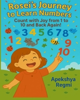 Rosei's Journey to Learn Numbers: Count with Joy from 1 to 10 and Back Again! B0F894WYXB Book Cover