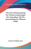 Uber Den Zusammenhang Der Warmeveranderungen Der Atmosphare Mit Der Entwickelung Der Pflanzen (1846) 1160285497 Book Cover
