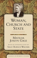 Woman, Church, and State (Classics in Women's Studies) 1519594631 Book Cover