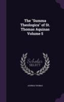 The Summa Theologica of St. Thomas Aquinas; Volume 5 B0BPRK82FW Book Cover