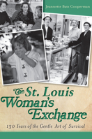 The St. Louis Woman's Exchange: 130 Years of the Gentle Art of Survival 1609491130 Book Cover
