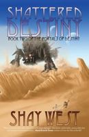 Shattered Destiny (Book Two of the Portals of Destiny) 1620151359 Book Cover