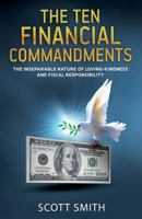 The Ten Financial Commandments - Color Edition: The Inseparable Nature of Loving-Kindness and Fiscal Responsibility 1530308208 Book Cover