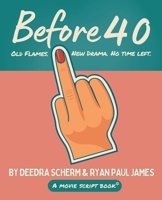 Before 40: A Movie Script Book: A laugh-out-loud rom-com that proves love doesn't always follow the rules, even when the cameras are rolling! B0FLDT26F6 Book Cover