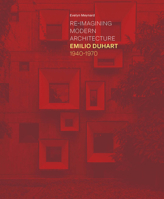 Reimagining Modern Architecture : Emilio Duhart 1940-1970 1638401799 Book Cover
