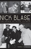 Nick Blase:: The Prince of Niles, Illinois 1609495497 Book Cover